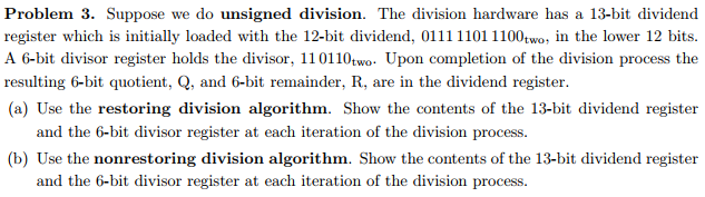  Problem 3. Suppose we do unsigned division. The division hardware has