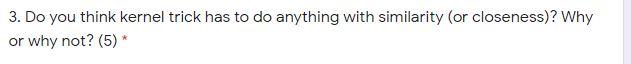  3. Do you think kernel trick has to do anything with