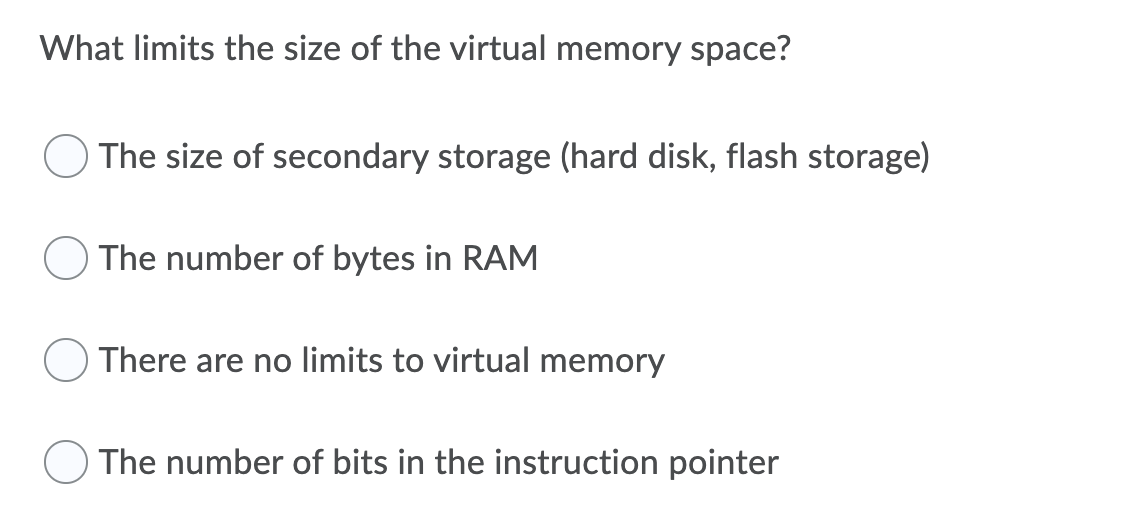  What limits the size of the virtual memory space? The size
