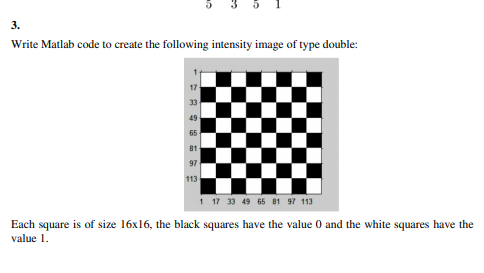 3. Write Matlab code to create the following intensity image of