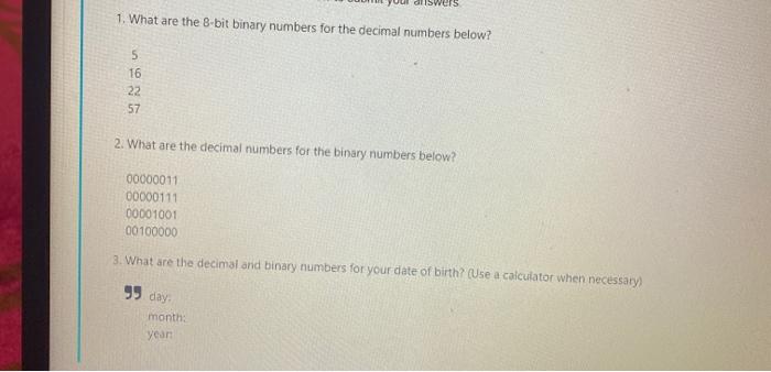  1. What are the 8-bit binary numbers for the decimal numbers