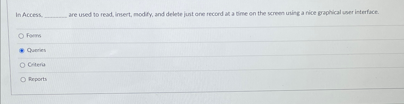  In Access, are used to read, insert, modify, and delete just