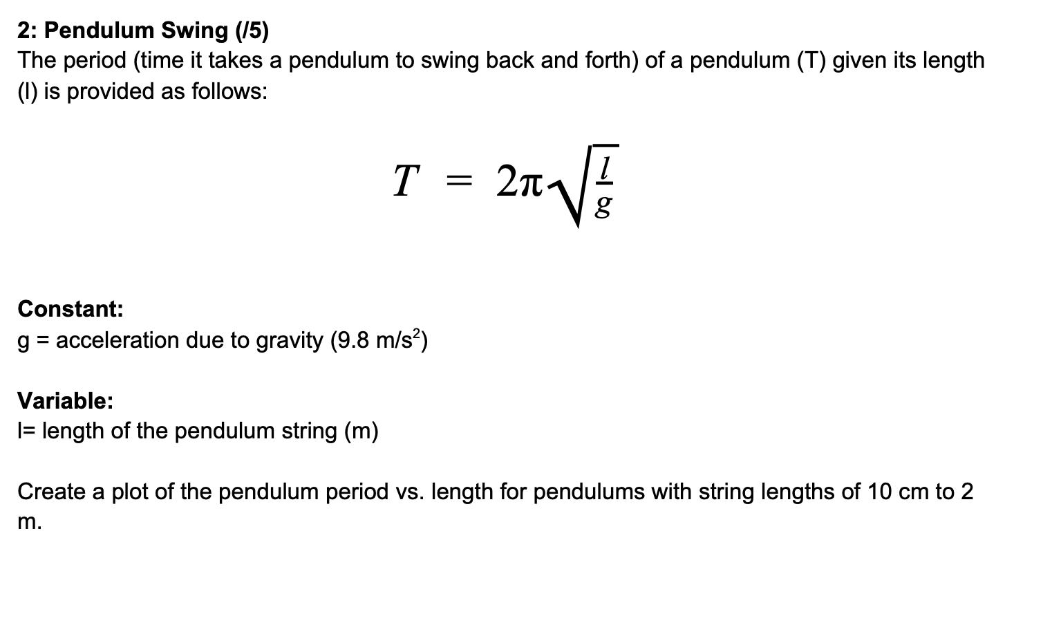 CREATE THIS WITH THE PYTHON PROGRAMMING LANGUAGE 2: Pendulum Swing (15) The