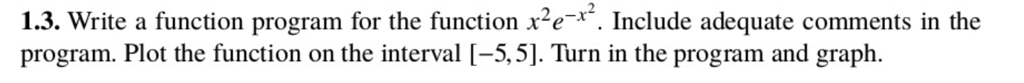 Use Matlab for solution please! 1.3. Write a function program for the