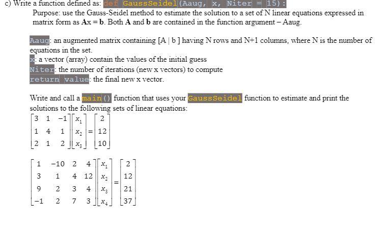  ) Write a function defined as: def GaussSeidel (Aaug, X, Niter