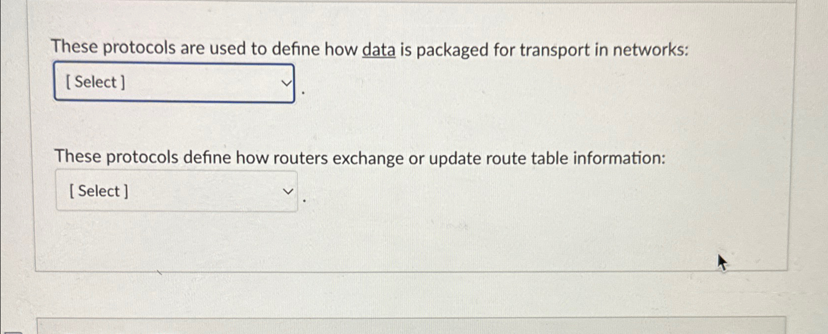  These protocols are used to define how data is packaged for
