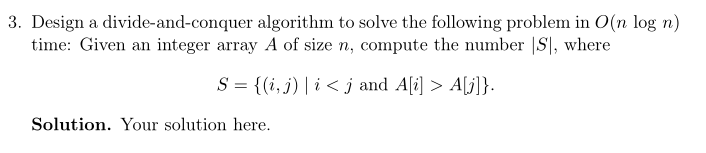  Design a divide-and-conquer algorithm to solve the following problem in O(n