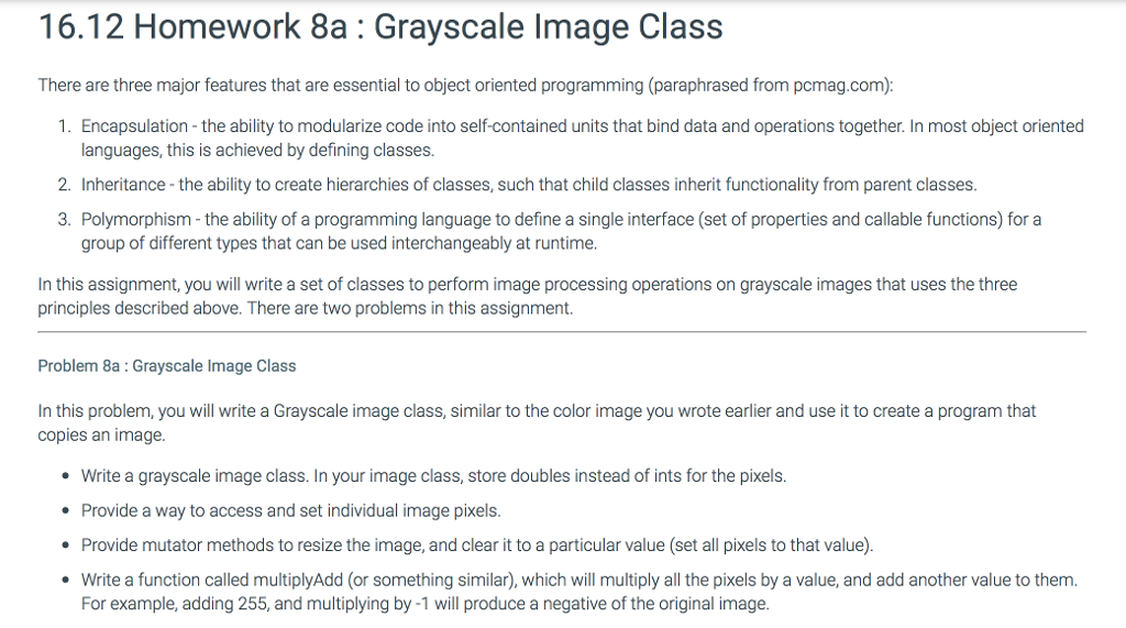 Please Help! 16.12 Homework 8a: Grayscale Image Class There are three major