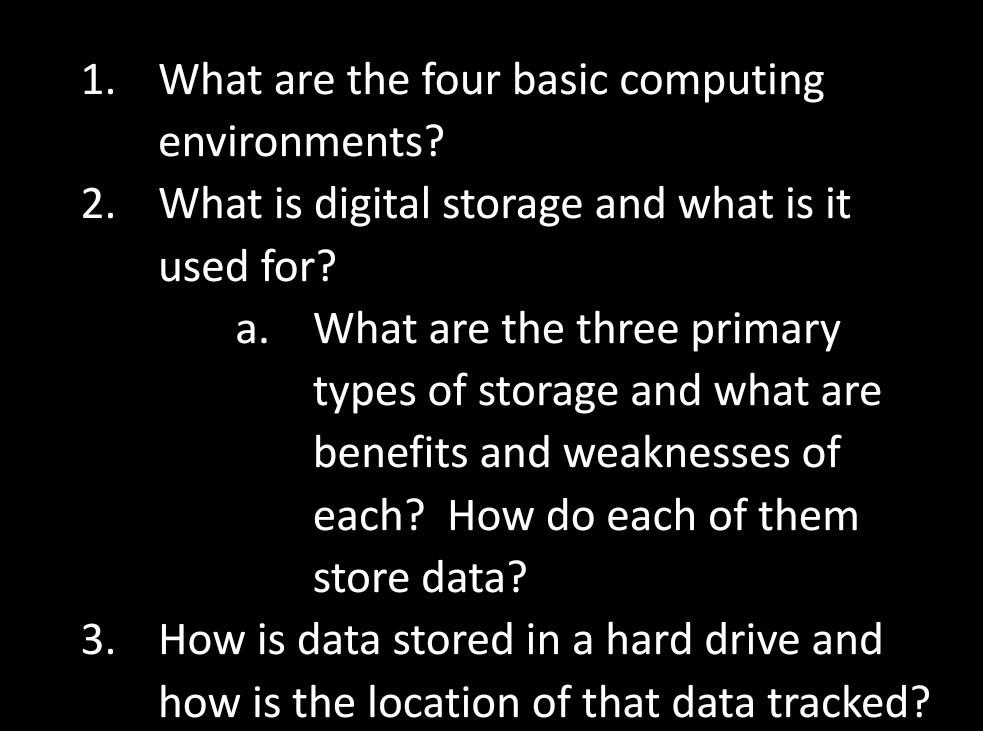 Forensic Fundamental questions 1. What are the four basic computing environments? 2.