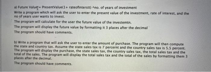 python please a) Future Value = PresentValue(1+ rateofinterstt) no. of years of