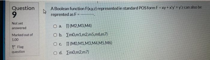  Question 9 A Boolean function F(xy.z) represented in standard POS form