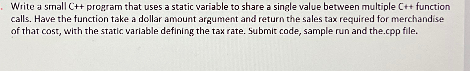  Write a small C++ program that uses a static variable to
