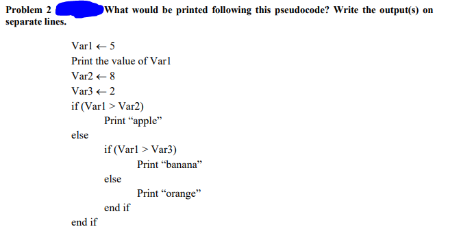 Please clear answers only Problem 2 separate lines. What would be printed