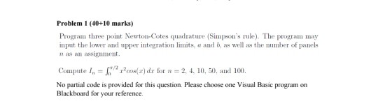  Problem 1 (40+10 marks) Program three point Newton-Cotes quadrature (Simpson's ruke).