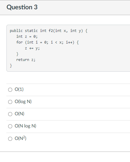 O(1) Odlog N) O(N) O(N log N) O O(N2) Question 2 public