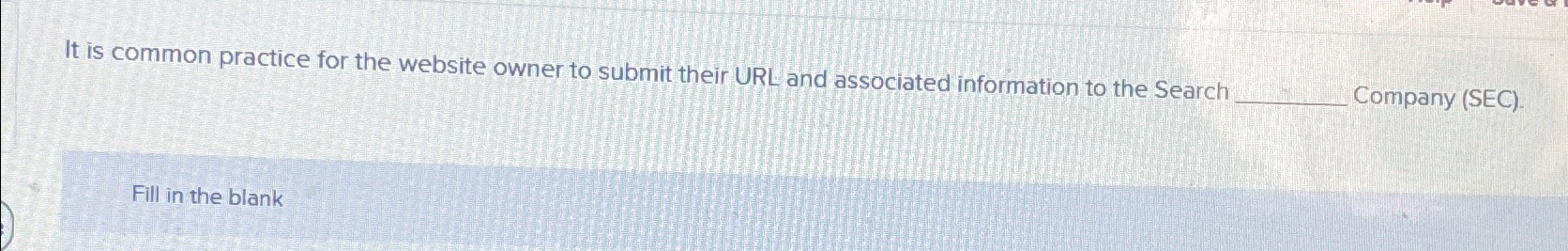  It is common practice for the website owner to submit their