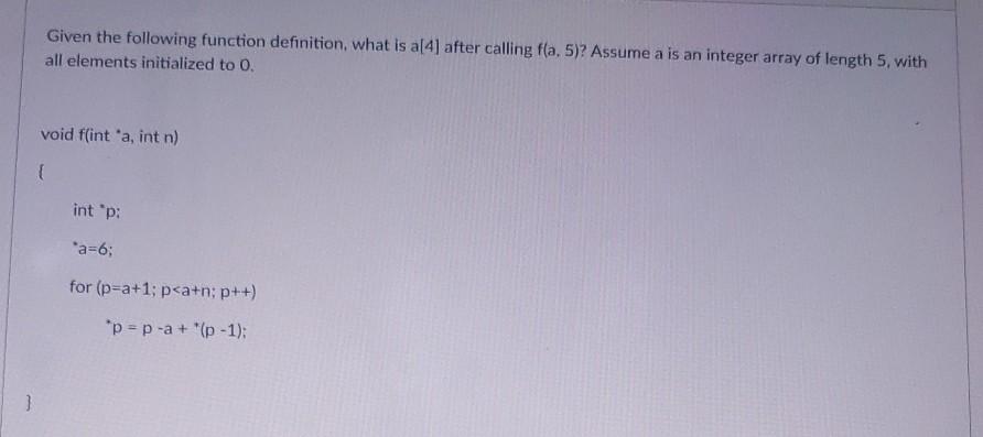 C language Given the following function definition, what is a[4) after calling