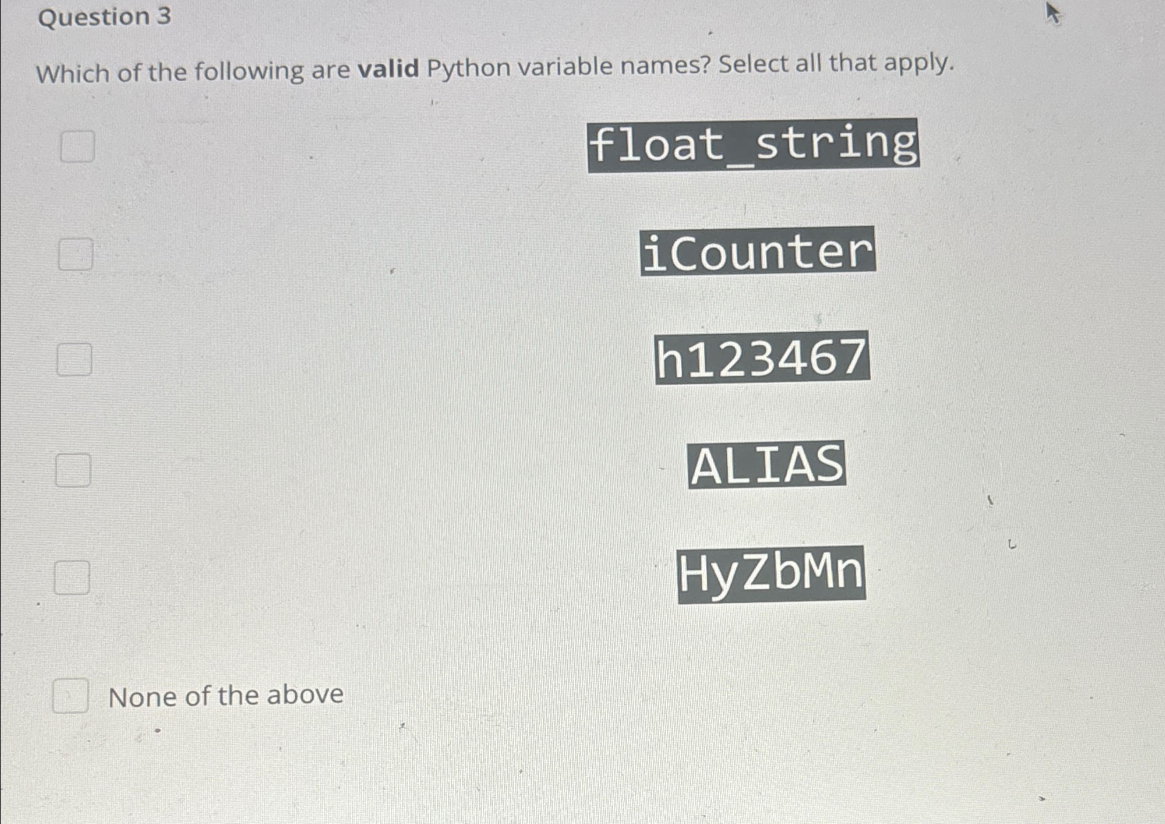  Question 3 Which of the following are valid Python variable names?