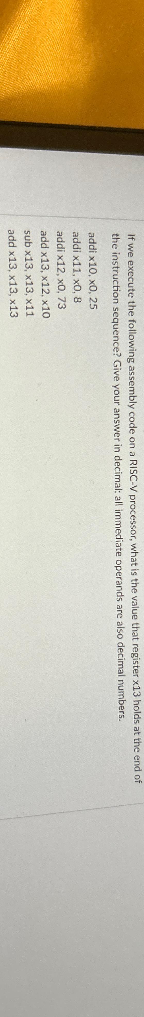  If we execute the following assembly code on a RISC-V processor,