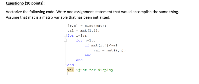  Question5(10 points): Vectorize the following code. Write one assignment statement that