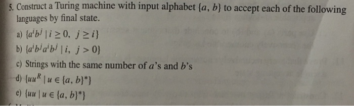  . Construct a Turing machine with input alphabet (a, b] to