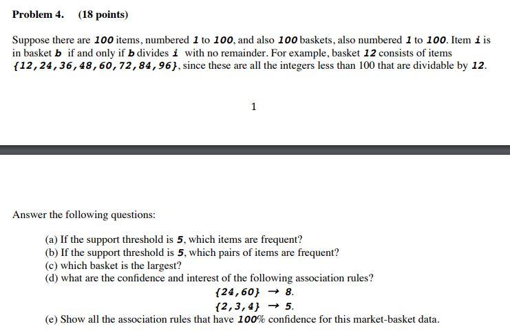  Problem 4. (18 points) Suppose there are 100 items, numbered 1
