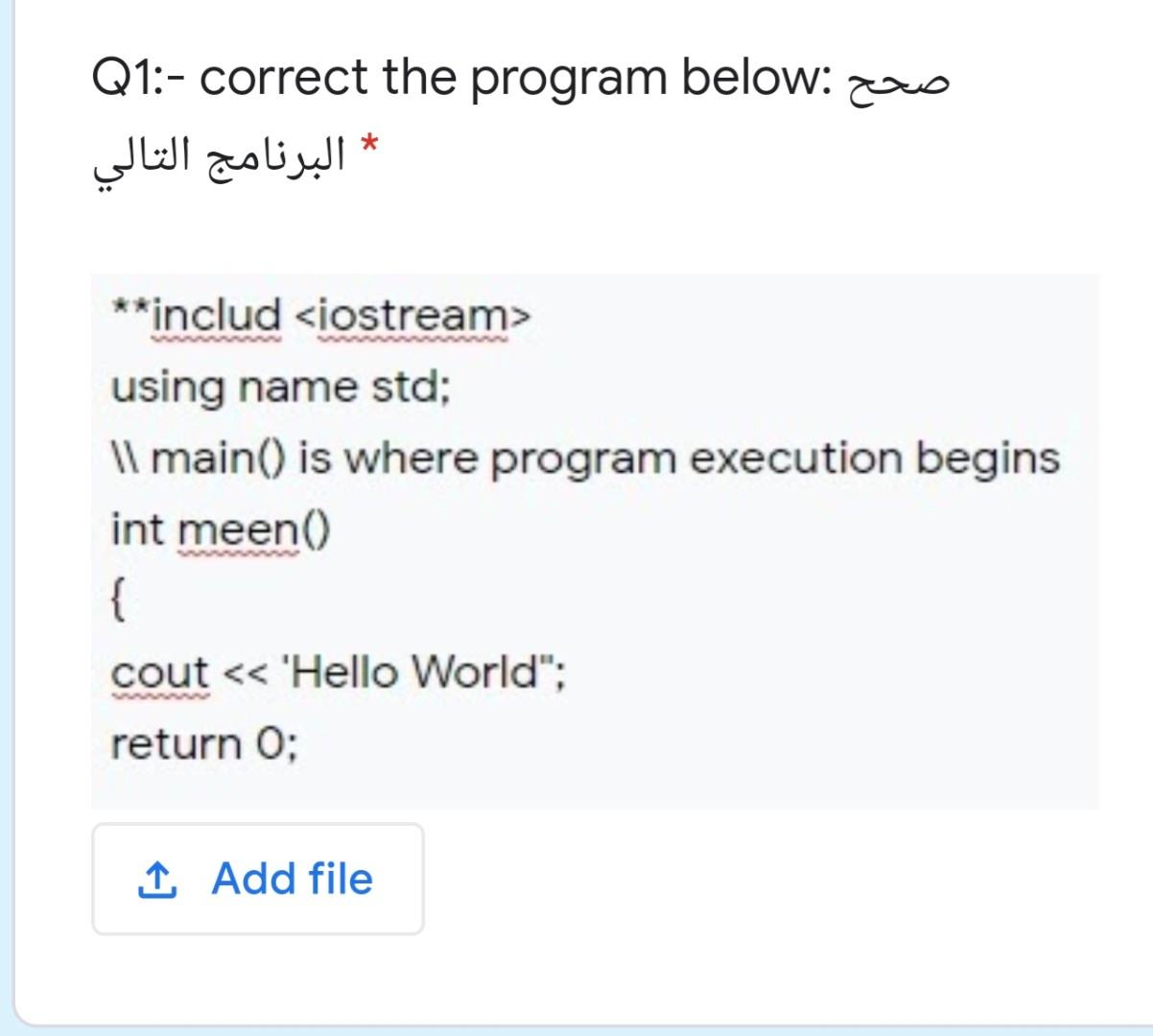 Q1:- correct the program below: * * **includ using name std;