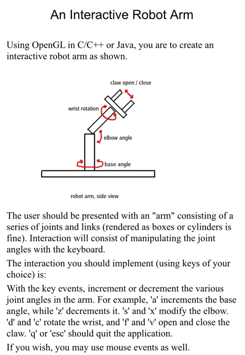  An Interactive Robot Arm Using OpenGL in C/C++ or Java, you
