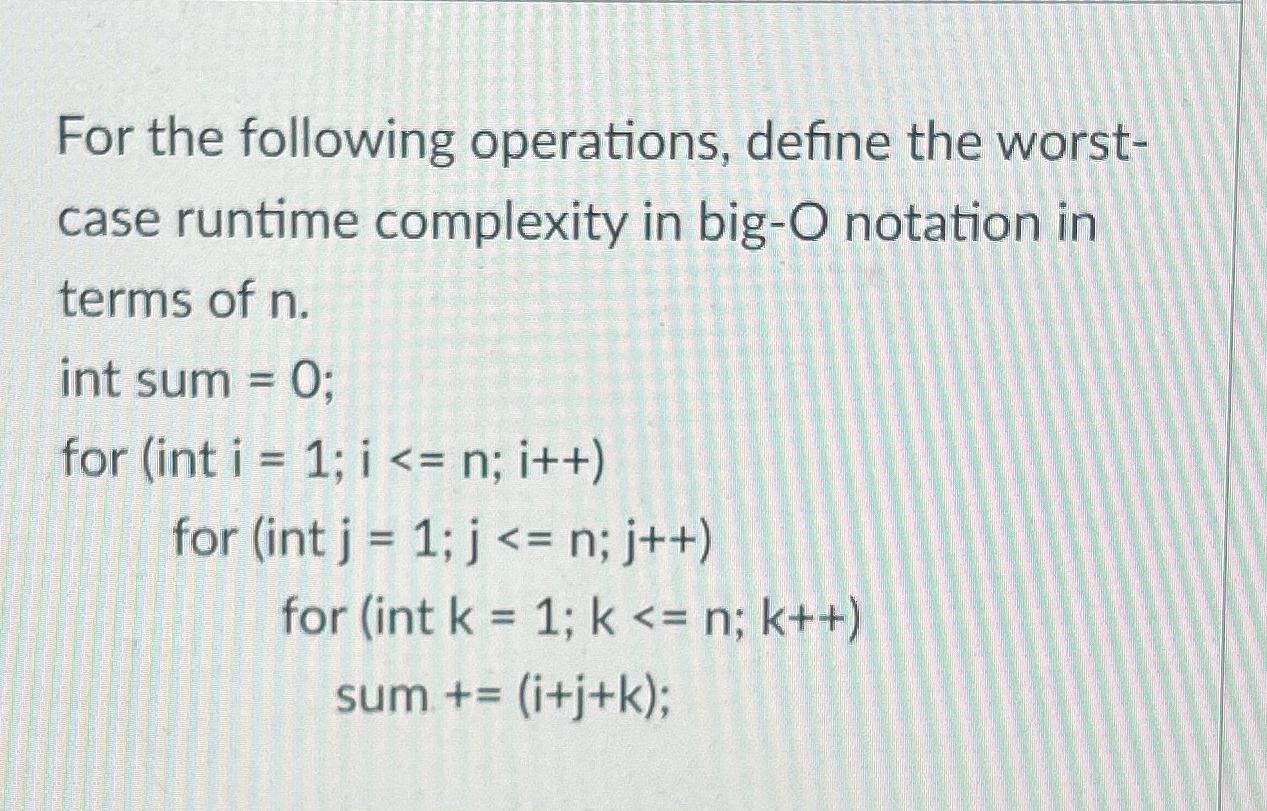  For the following operations, define the worstcase runtime complexity in big-O