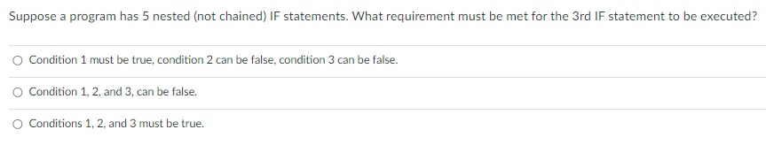  Suppose a program has 5 nested (not chained) IF statements. What