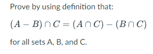  Prove by using definition that: (AB)C=(AC)(BC) for all sets A,B, and