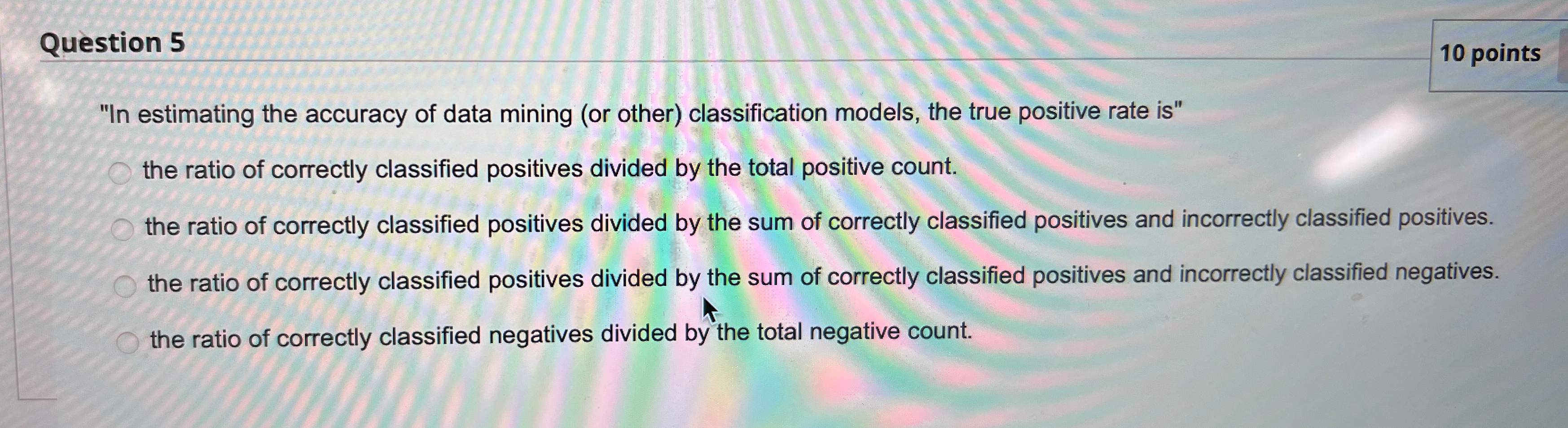  Question 5 10 points "In estimating the accuracy of data mining