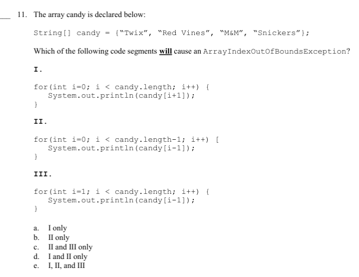 java 11. The array candy is declared below: String[] candy = {"Twix",