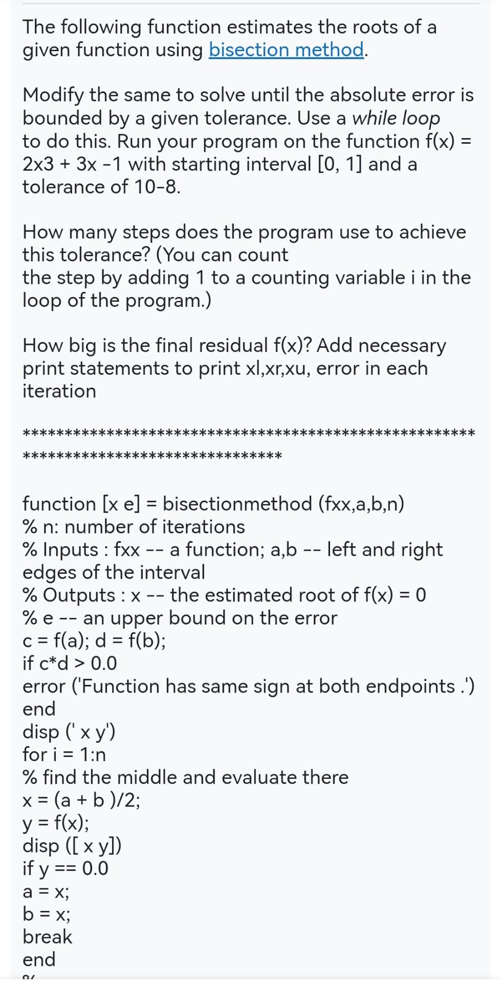  Please solved by use matlab function [x e] = bisectionmethod (fxx,a,b,n)