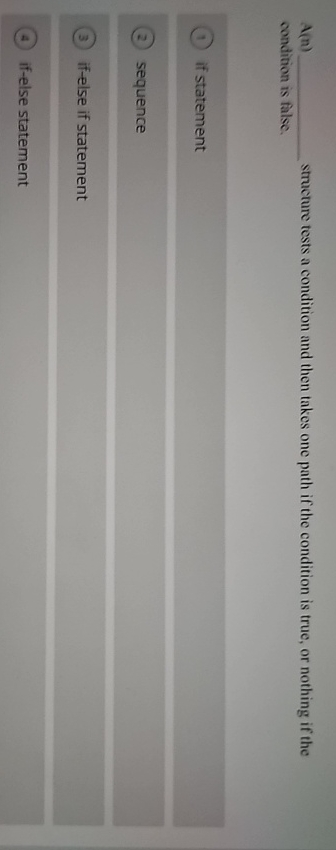  A(n) structure tests a condition and then takes one path if