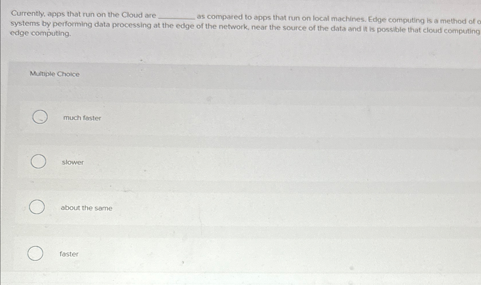  Currently, apps that run on the Cloud are as compared to