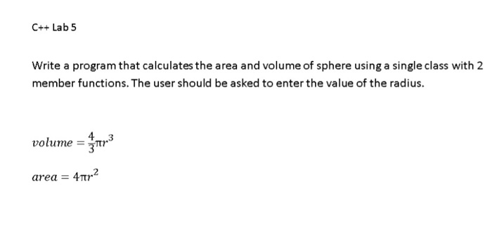  C++ Lab 5 Write a program that calculates the area and