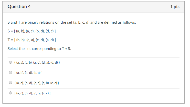Question 4 1 pts S and T are binary relations on