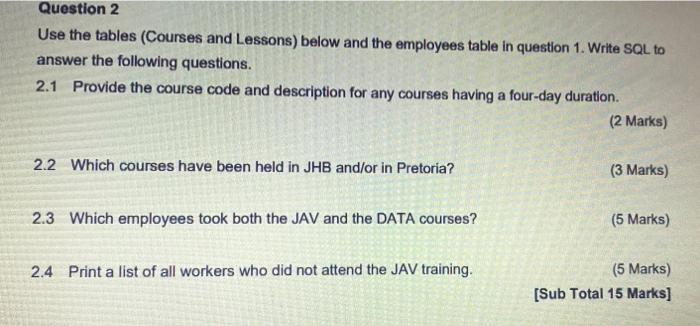 Database Management systems question please answer asap Question 2 Use the tables