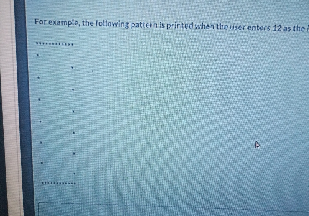  For example, the following pattern is printed when the user enters