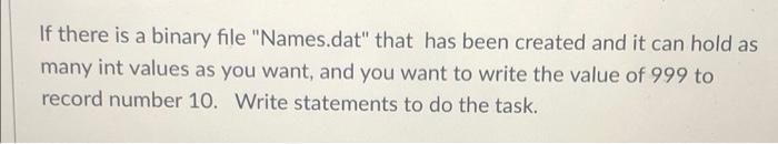 pla answer in c++ If there is a binary file "Names.dat" that