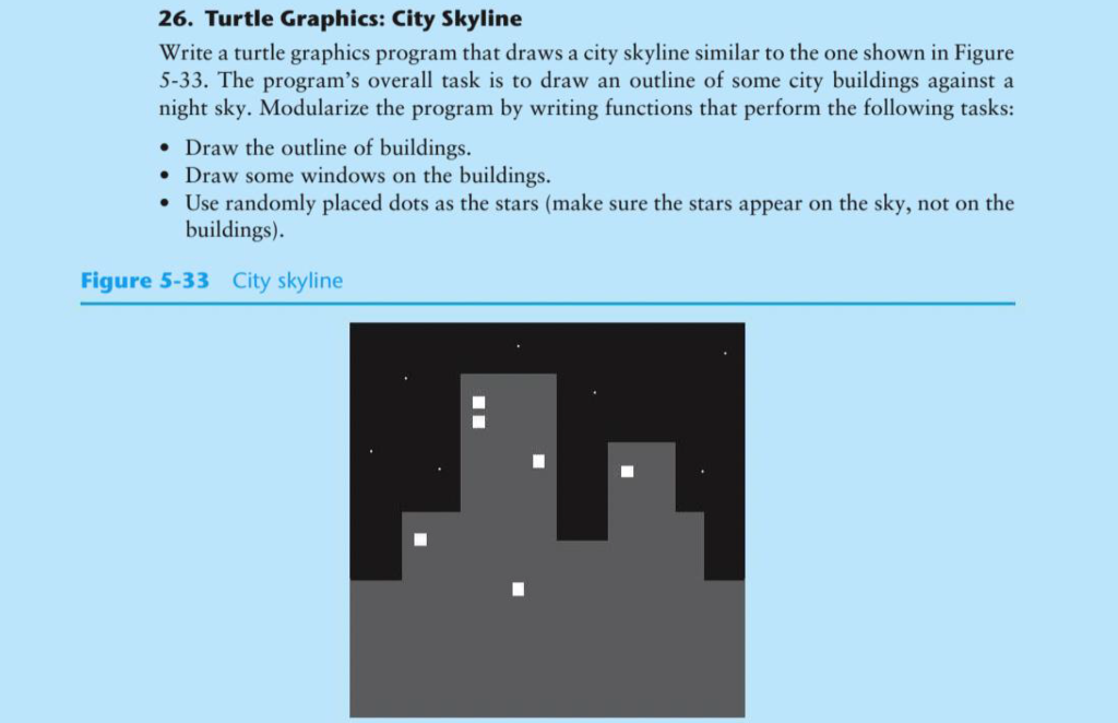 Python Programming 26. Turtle Graphics: City Skyline Write a turtle graphics program