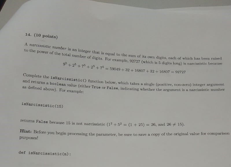 Code in Python 14. (10 points) A narcissistic number is an integer