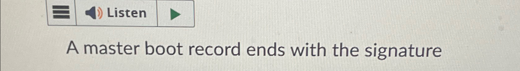  A master boot record ends with the signature 