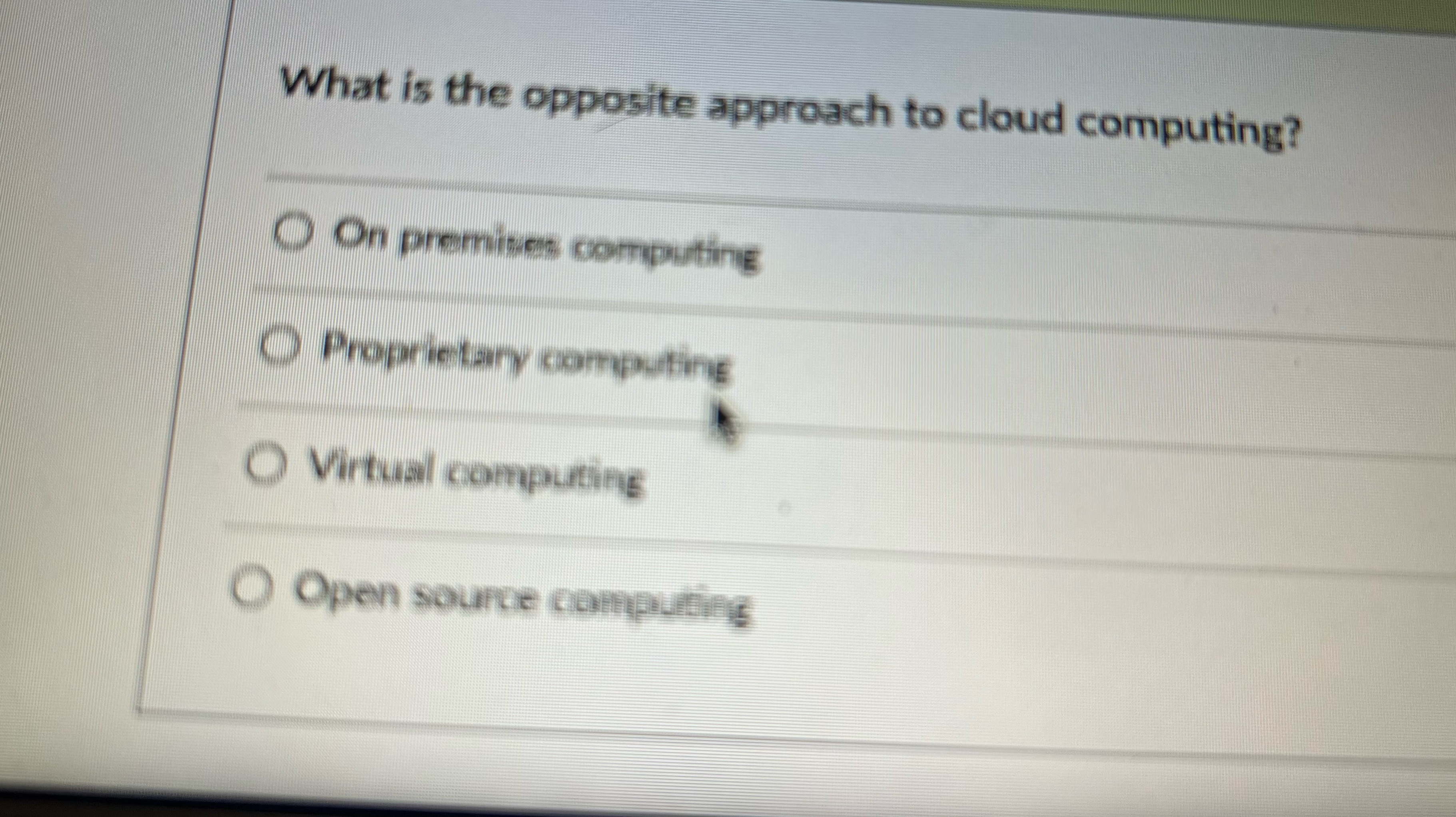  What is the opposite approach to cloud computing? On premises computing