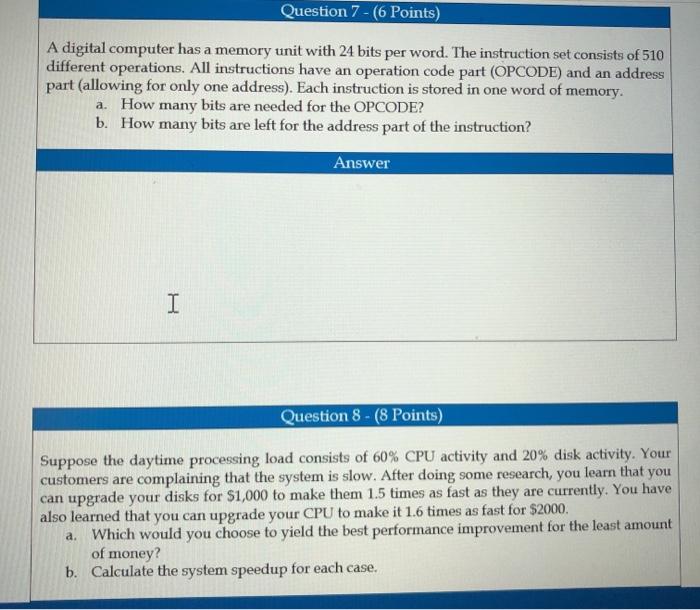  Question 7 - 6 Points) A digital computer has a memory