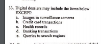  Digital dossiers may include the items below EXCEPT: a. Images in