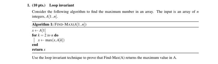  1. (10 pts.) Loop invariant Consider the following algorithm to find