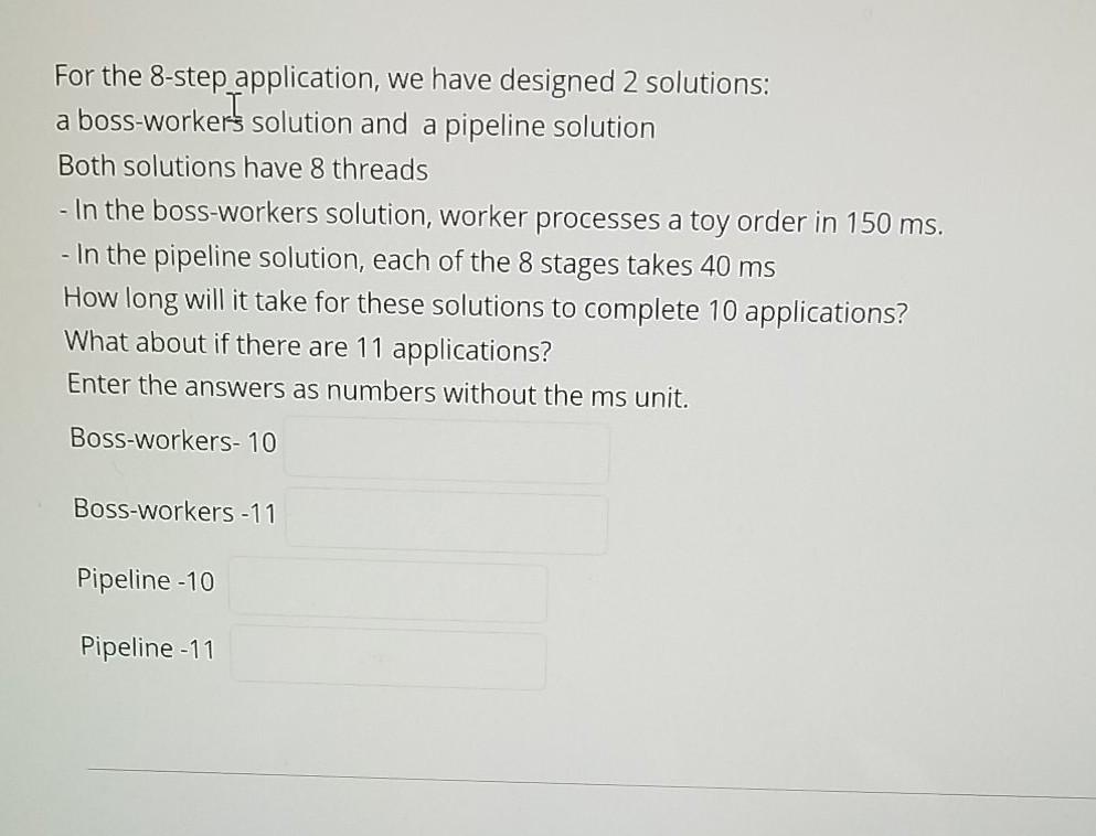 For the 8-step application, we have designed 2 solutions: a boss-worker's