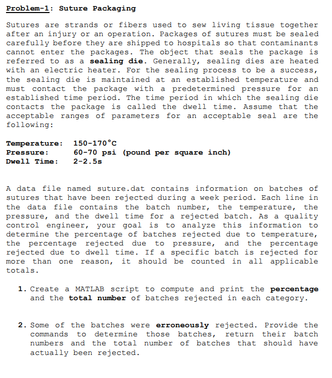 USING MATLAB!! NO C++ Problem-1: Suture Packaging Sutures are strands or fibers
